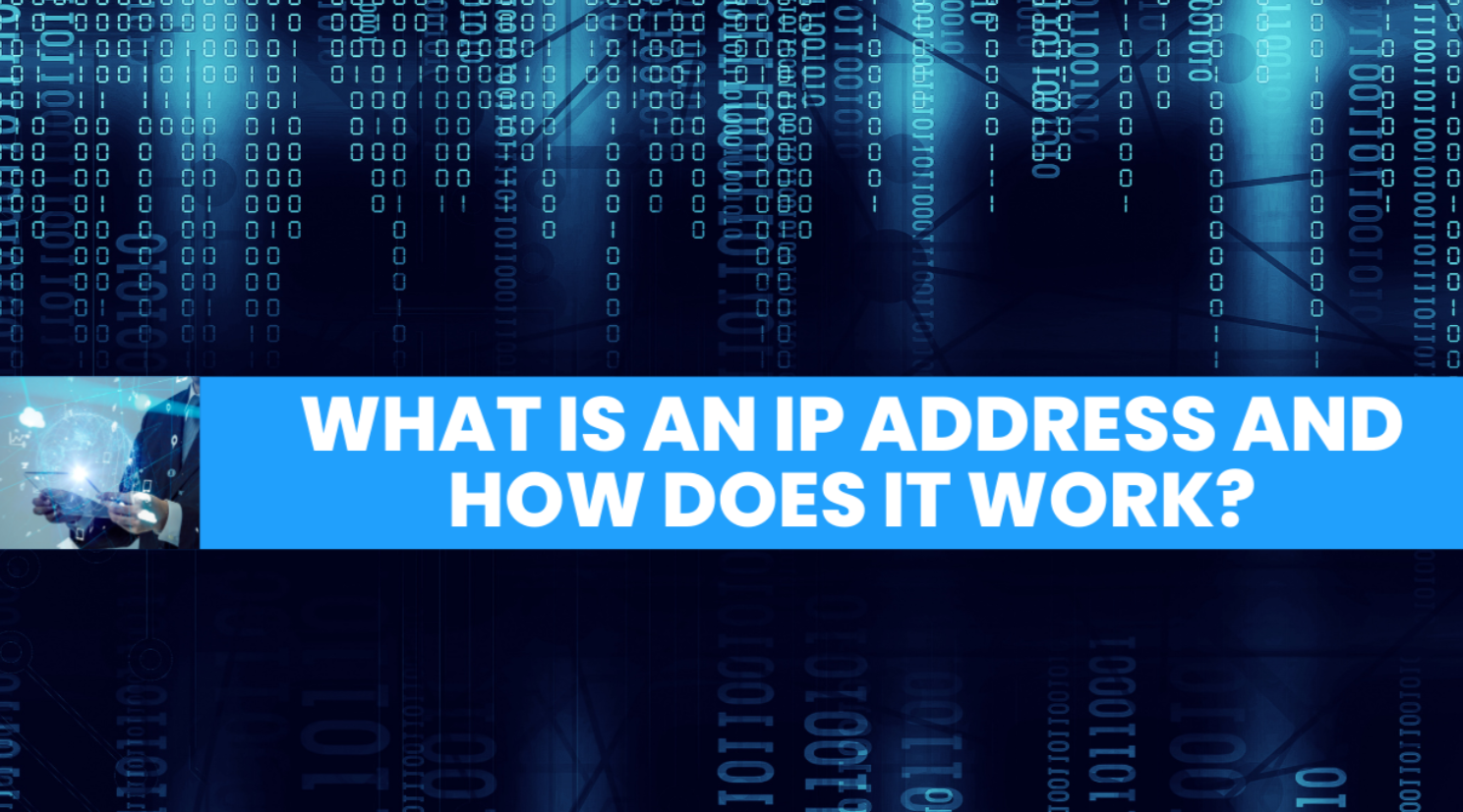 A Guide to Understanding IP Addresses and How They Work